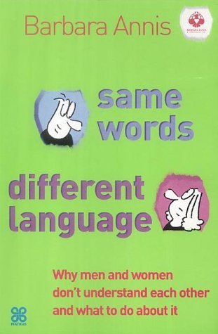Same Words, Different Language: Why Men and Women Don't Understand Each Other - And What to Do About it Social Sciences