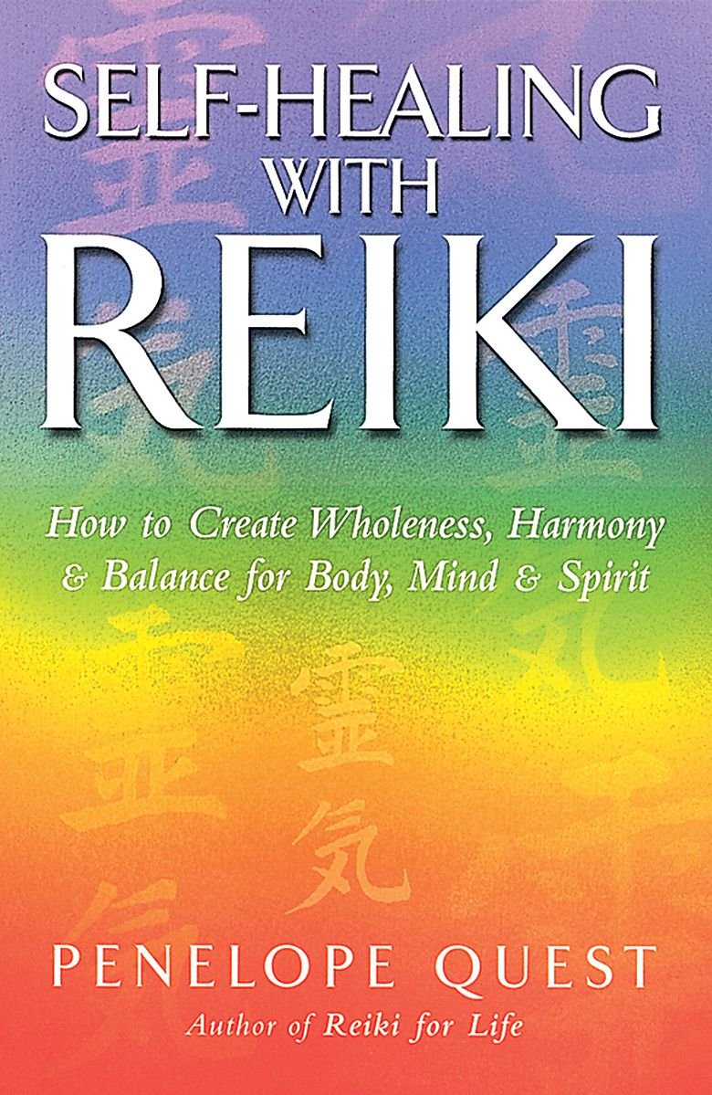 Self Healing With Reiki: How to Create Wholeness, Harmony & Balance for Body, Mind & Spirit book