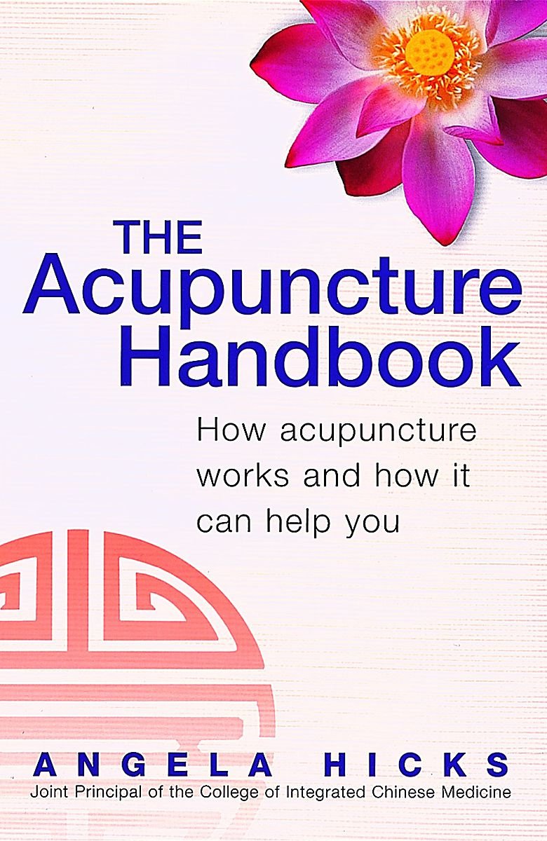 The Acupuncture Handbook: How Acupuncture Works And How It Can Help You book
