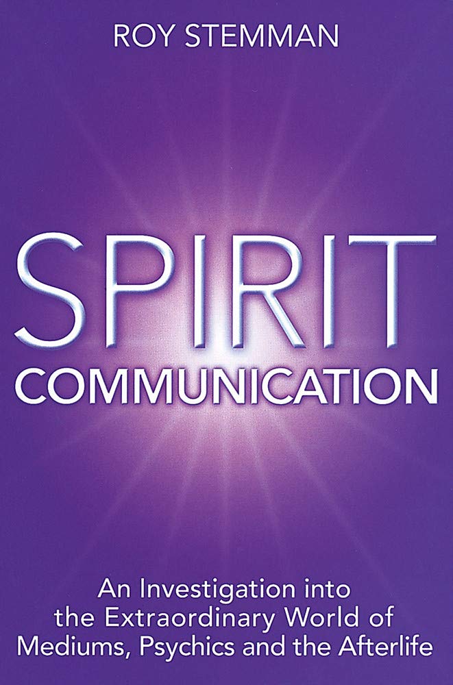 Spirit Communication: An investigation into the extraordinary world of mediums, psychics and the afterlife Religion & Esotericism