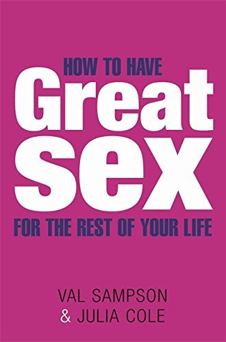 How To Have Great Sex For The Rest Of Your Life Partnership & Love