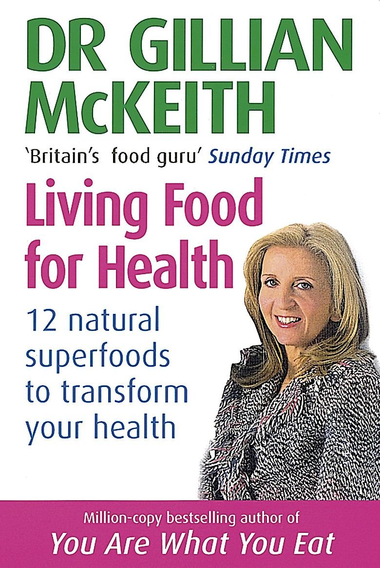 Gillian Mckeith's Living Food For Health: 12 natural superfoods to transform your health Leisure, Home & Garden