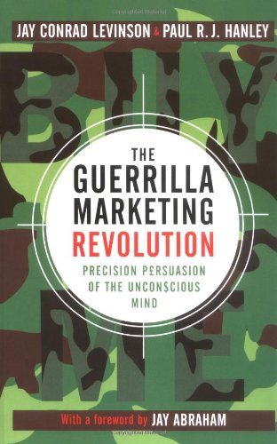 The Guerrilla Marketing Revolution: Precision persuasion of the unconscious mind book