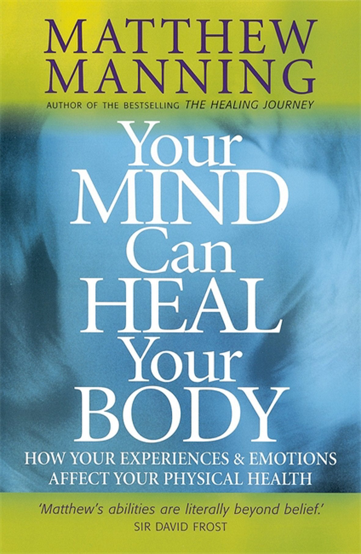 Your Mind Can Heal Your Body: How Your Experiences and Emotions Affect Your Physical Health Health, Nutrition & Fitness