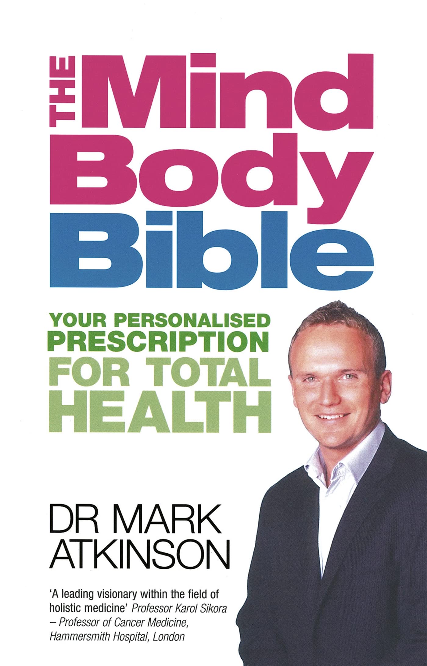 The Mind-Body Bible: Your personalised prescription for total health Health, Nutrition & Fitness