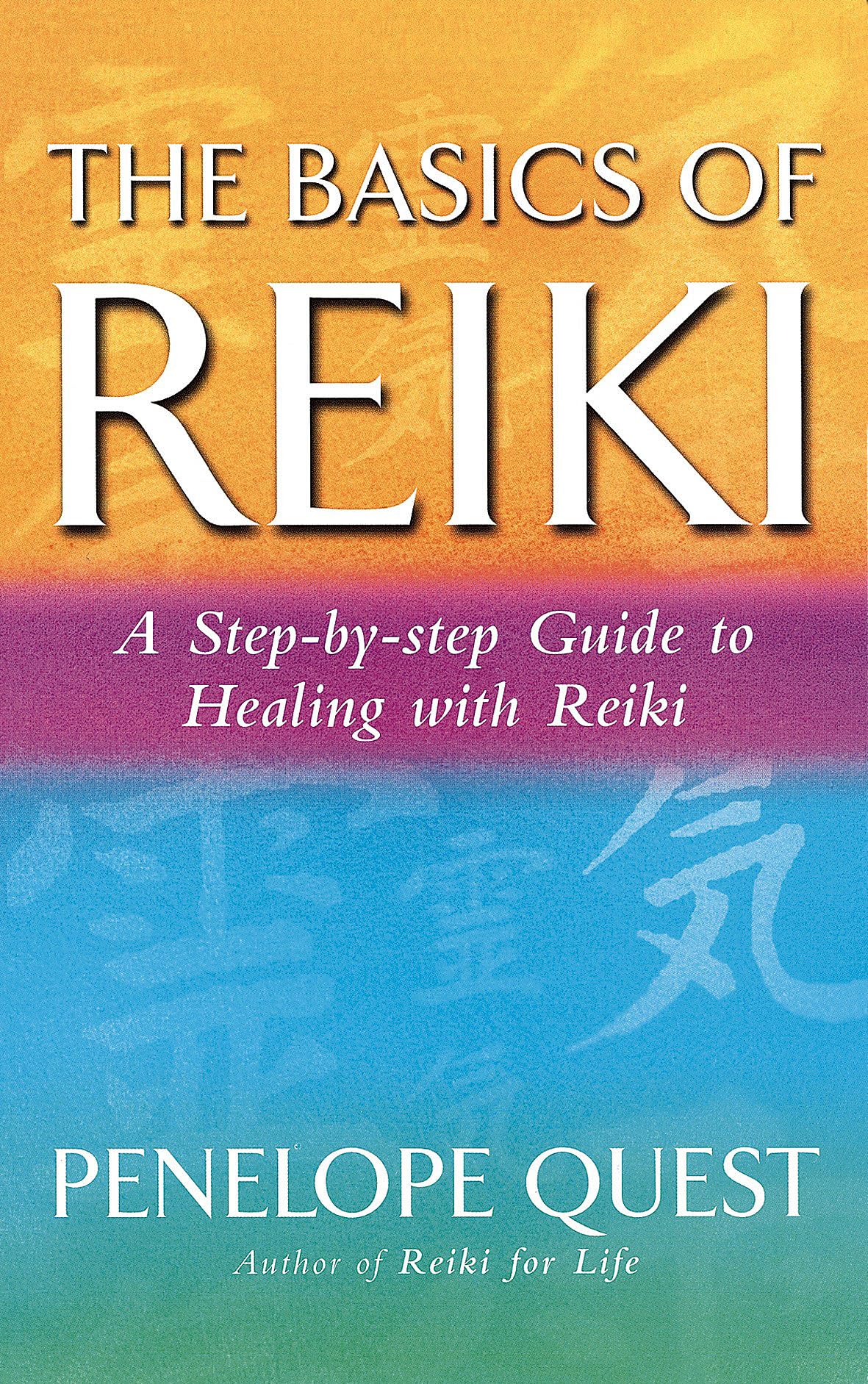 The Basics Of Reiki: A step-by-step guide to reiki practice Medicine