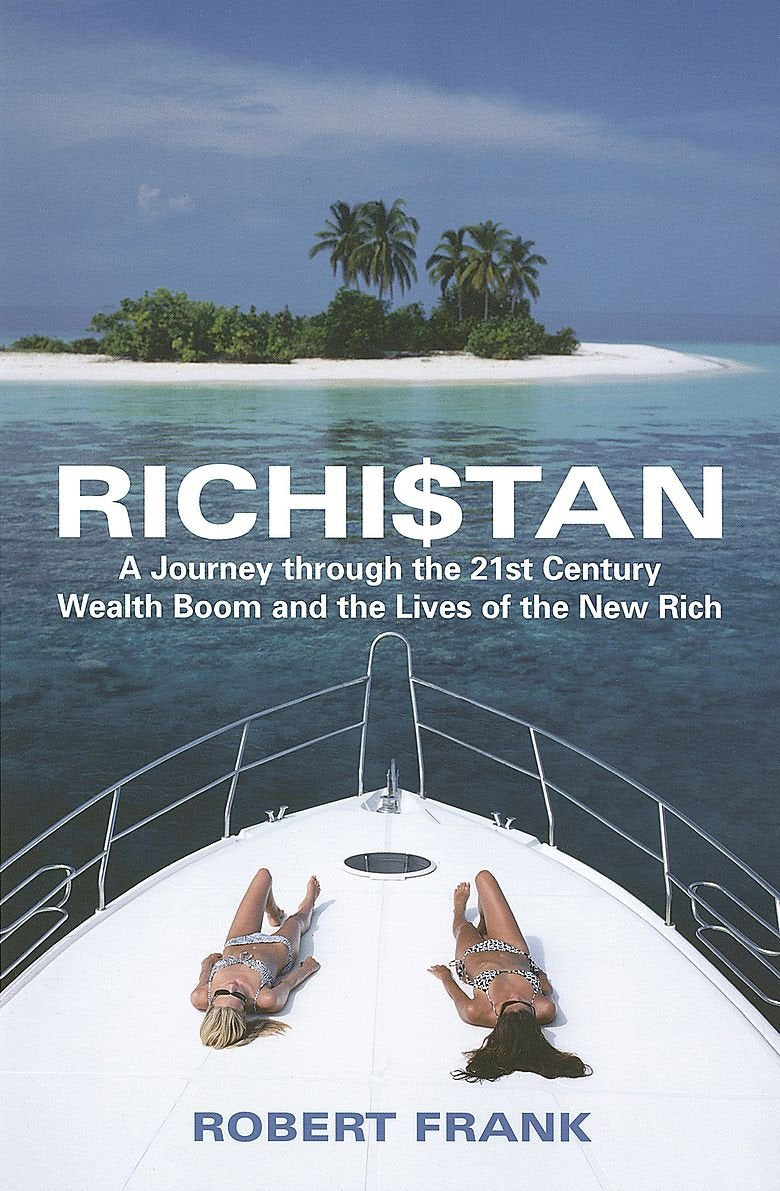 Richistan: A Journey Through the 21st Century Wealth Boom and the Lives of the New Rich Social Sciences