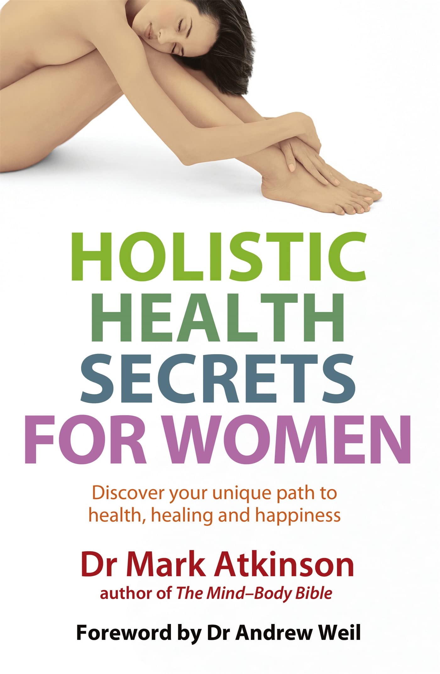 Holistic Health Secrets For Women: Discover your unique path to health, healing and happiness Health, Nutrition & Fitness