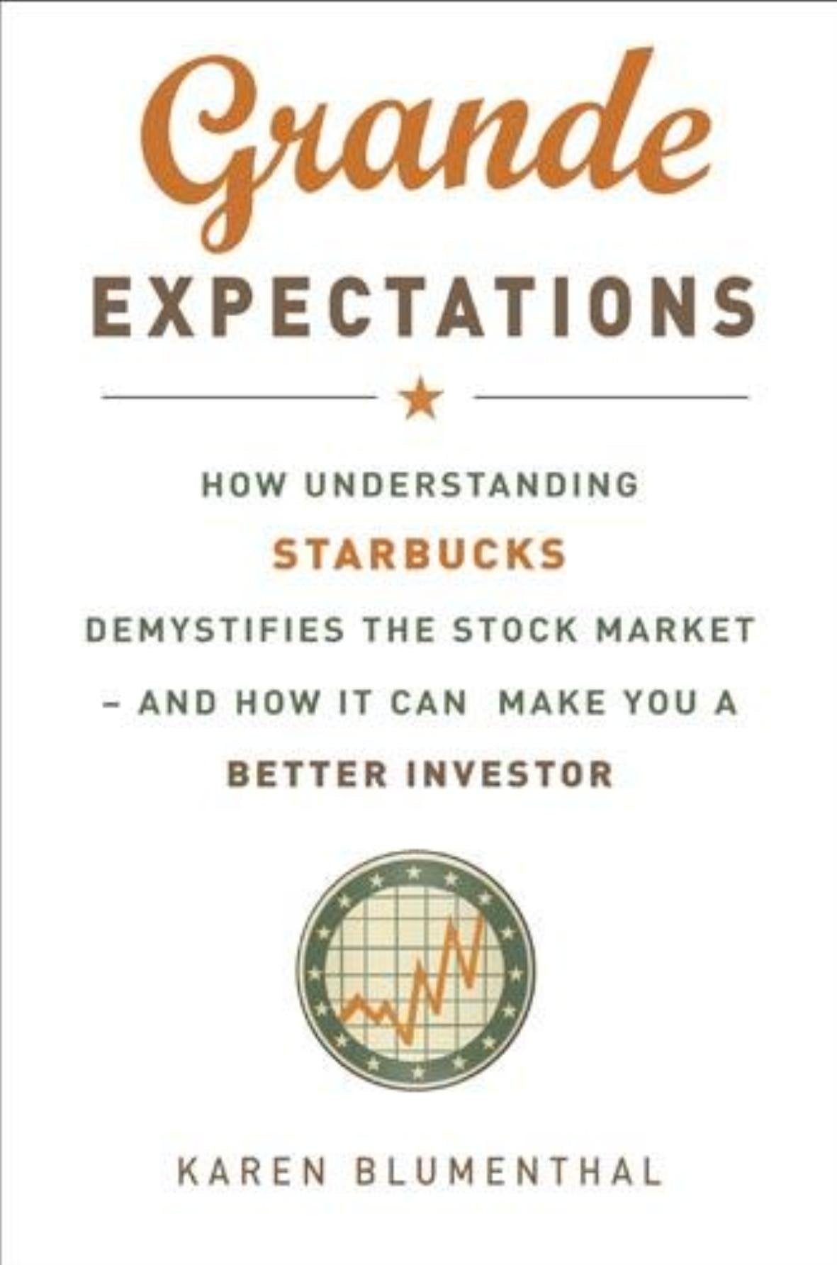 Grande Expectations: How Understanding Starbucks Demystifies the Stock Market - And How It Can Make You a Better Investor Law