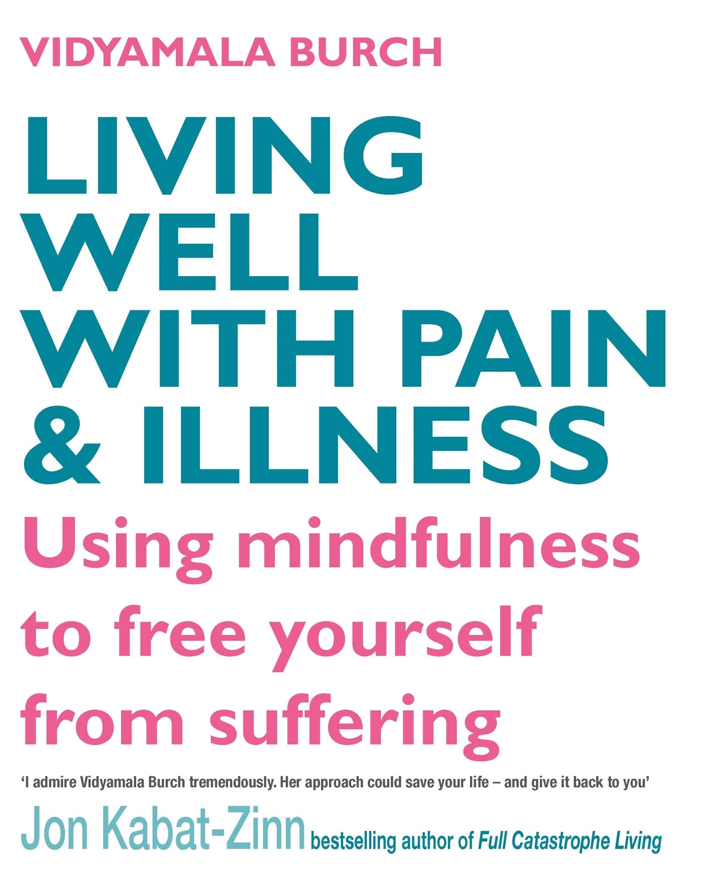 Living Well With Pain And Illness: Using mindfulness to free yourself from suffering Health, Nutrition & Fitness