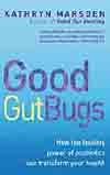 Good Gut Bugs: How to improve your digestion and transform your health Health, Nutrition & Fitness