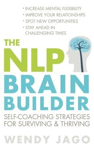 The NLP Brain Builder: Self-coaching Strategies for Surviving and Thriving Business, Finance & Career