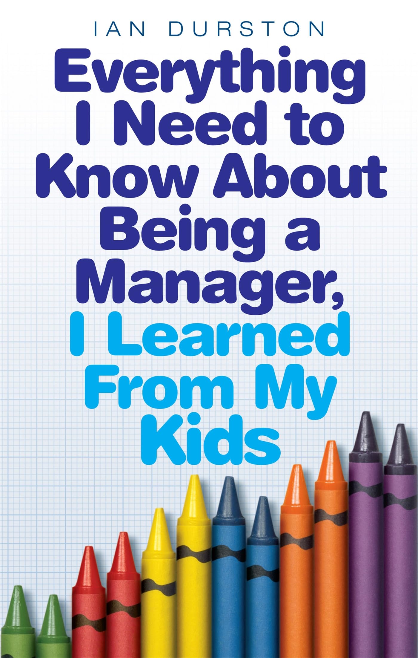 Everything I Need To Know About Being A Manager, I Learned From My Kids Law