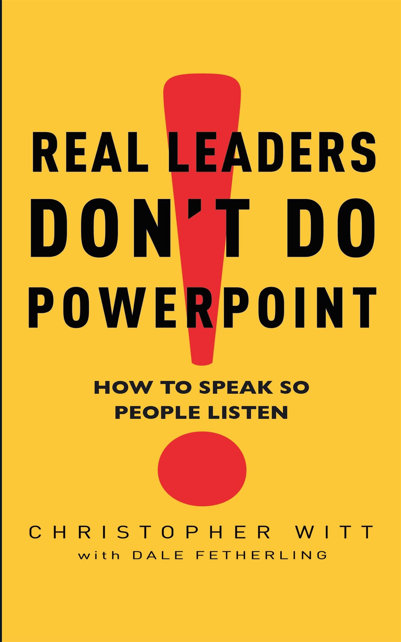 Real Leaders Don't Do Powerpoint: How to speak so people listen Law