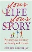Your Life, Your Story: Writing your life story for family and friends Media & Communication