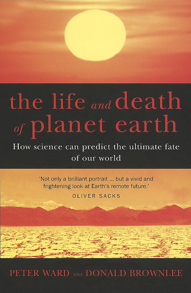 The Life And Death Of Planet Earth: How science can predict the ultimate fate of our world Learning & Reference