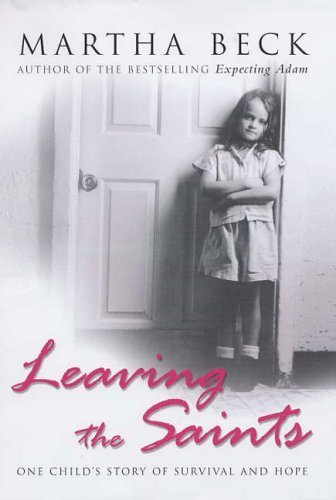 Leaving the Saints: One Child's Story of Survival and Hope book