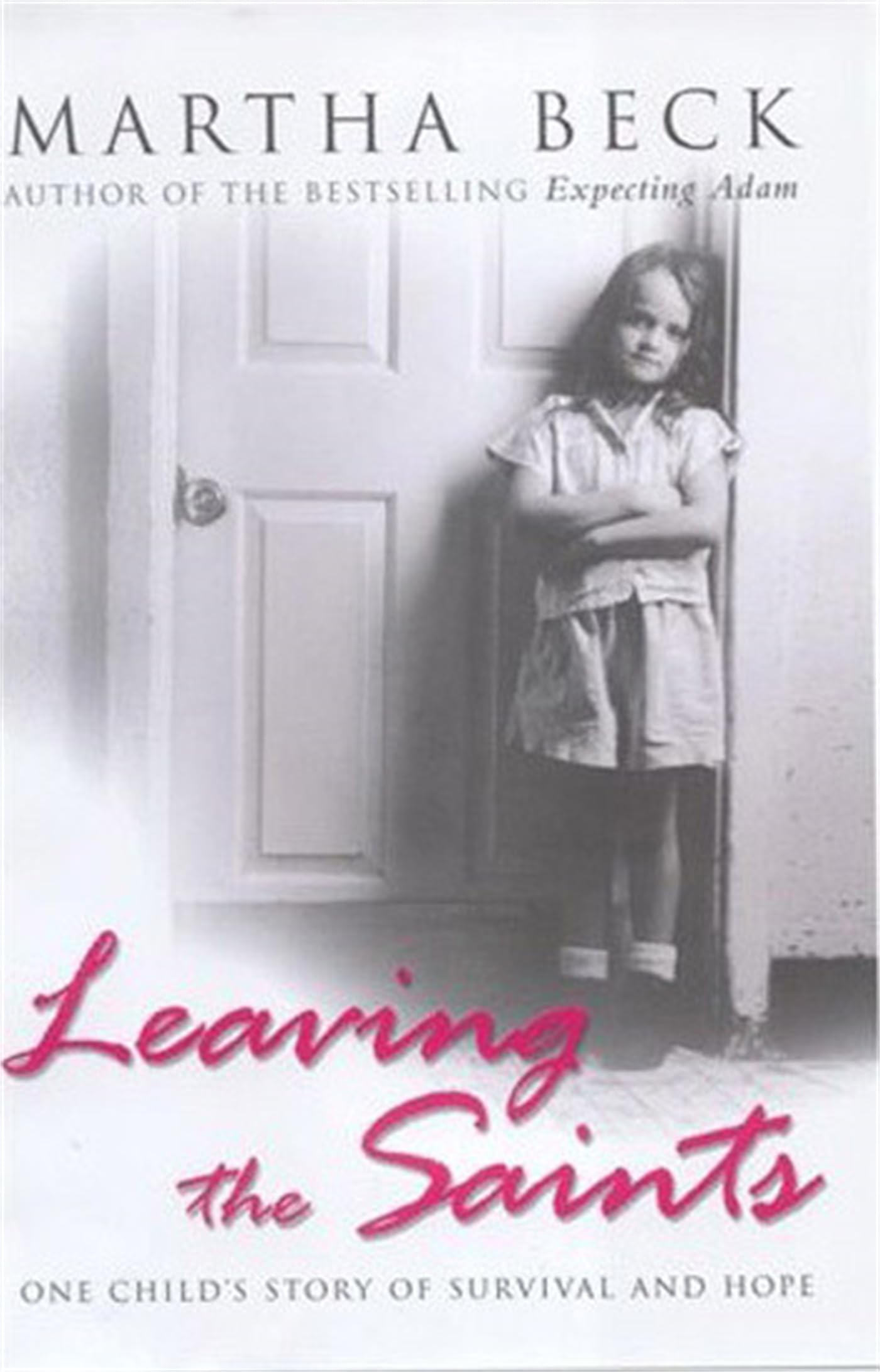 Leaving The Saints: One child's story of survival and hope Politics & Society
