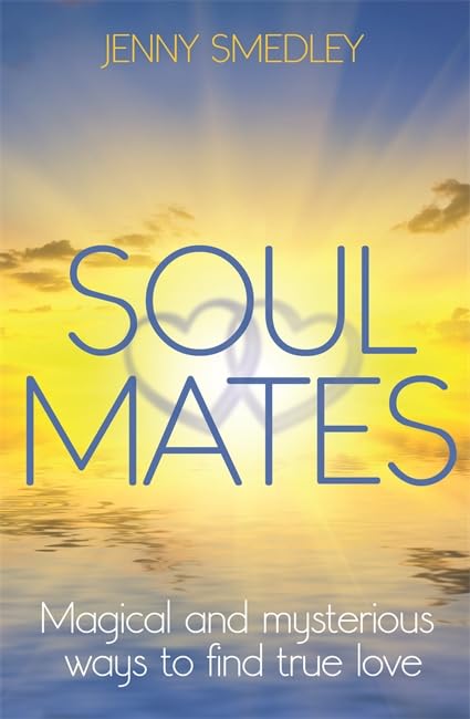 Soul Mates: Magical and Mysterious Ways to Find True Love book