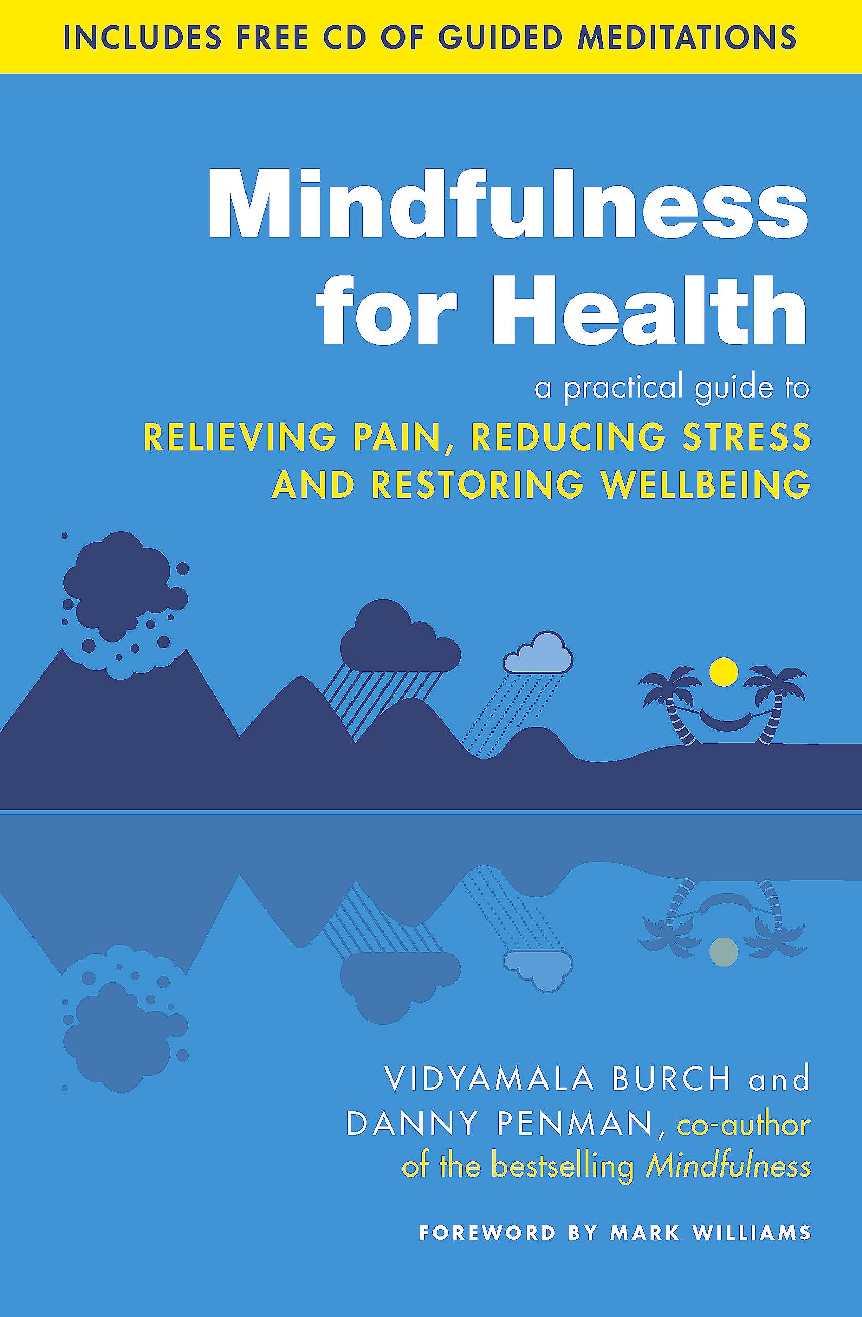 Mindfulness for Health: A practical guide to relieving pain, reducing stress and restoring wellbeing Medicine