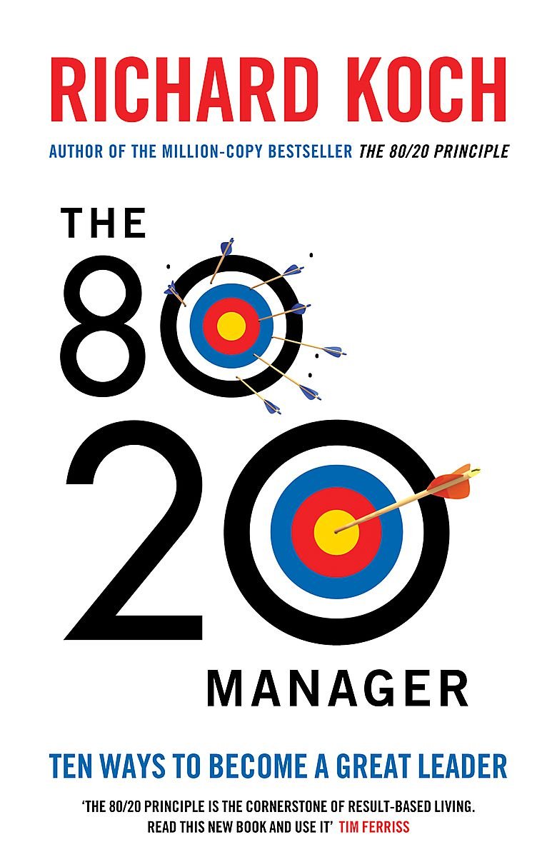 The 80/20 Manager: Ten Ways to Become a Great Leader Business, Finance & Career