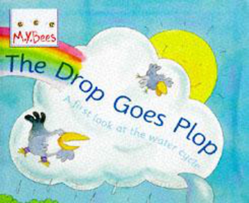 Little Bees: The Drop Goes Plop: A first look at the water cycle Business & Technology