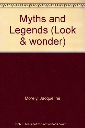 Myths and Legends (Look And Wonder, Band 4) Non-fiction