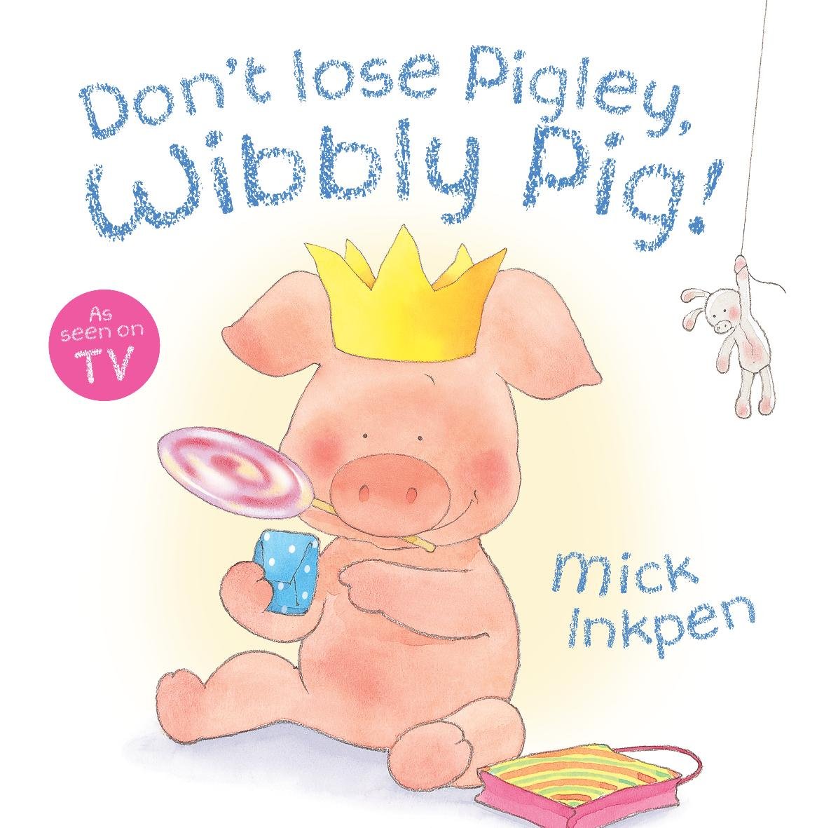 Don't Lose Pigley, Wibbly Pig Novels & Short Stories