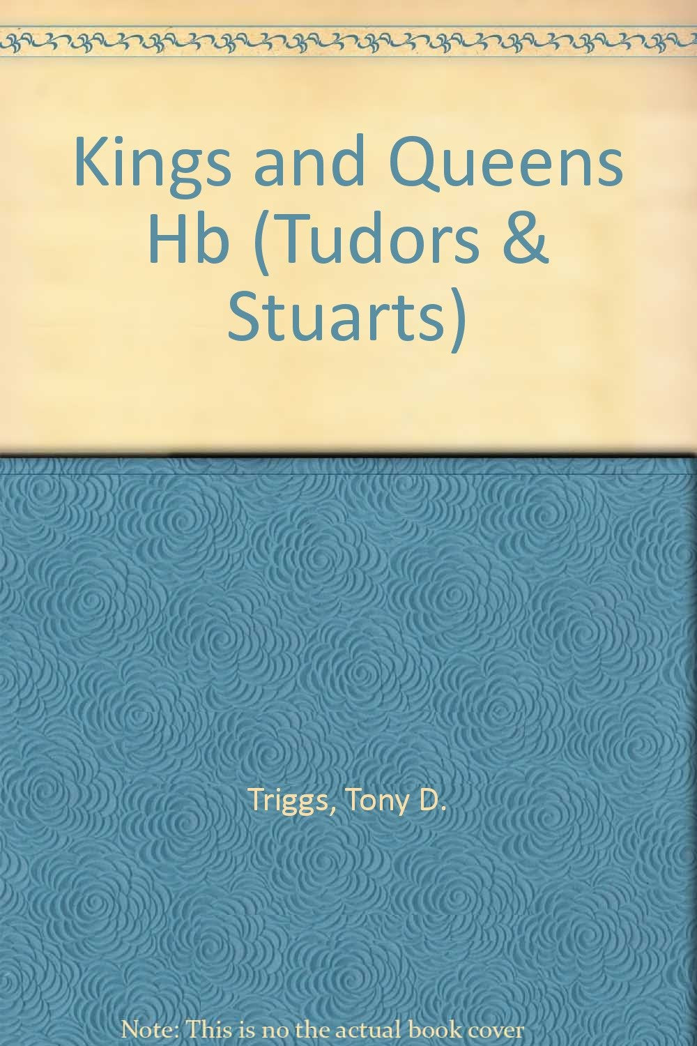 Kings and Queens: 5 (Tudors And Stuarts) book