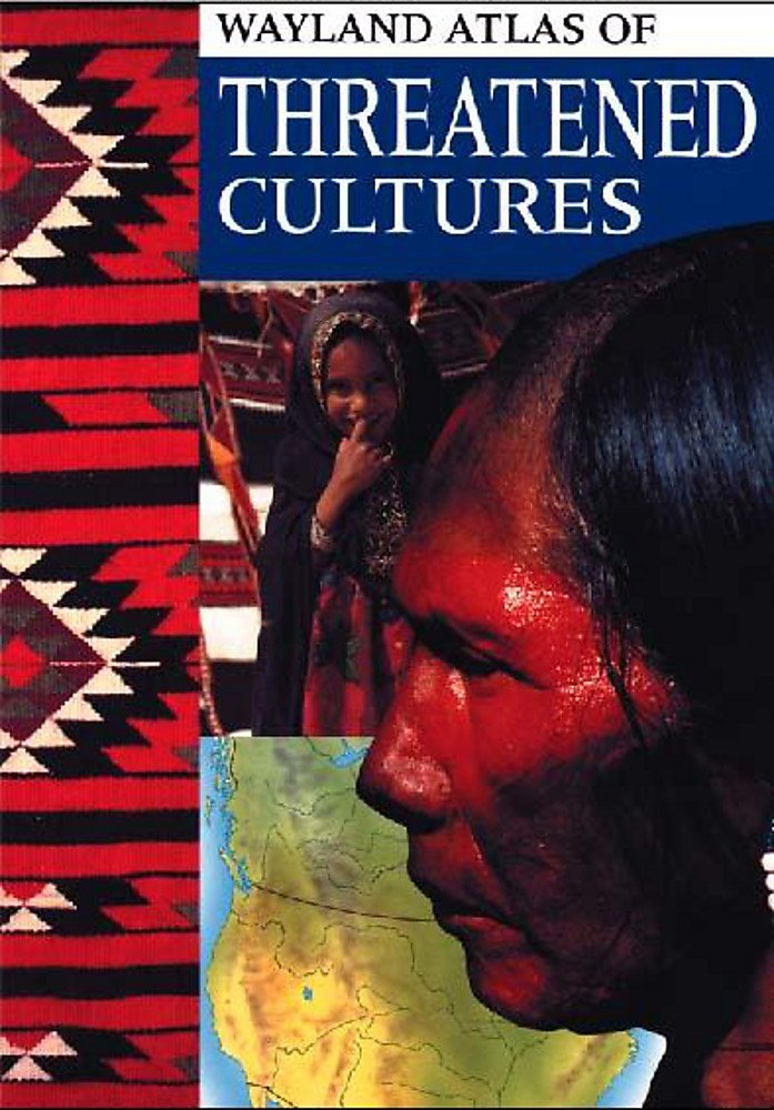 The Wayland Atlas Of Threatened Cultures (Hodder Wayland Atlas Of, Band 2) Professional & Reference Books