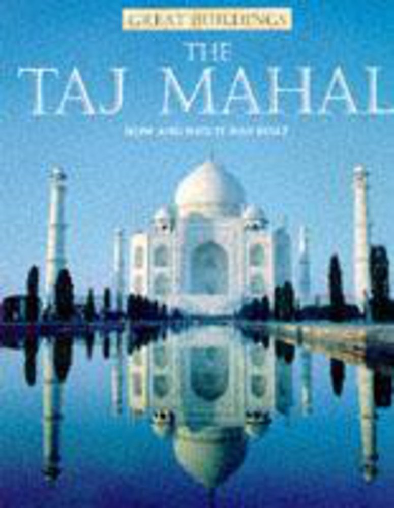 The Taj Mahal: 4 (Great Buildings) book