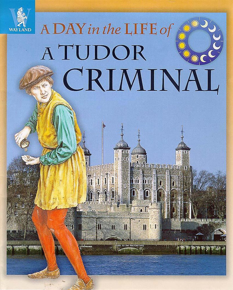 A Tudor Criminal (Day in the Life S.) Non-fiction