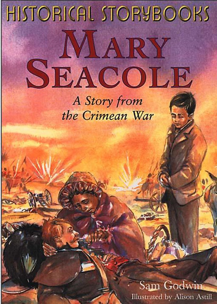 Mary Seacole: A Story from the Crimean War (Historical Storybooks) Non-fiction