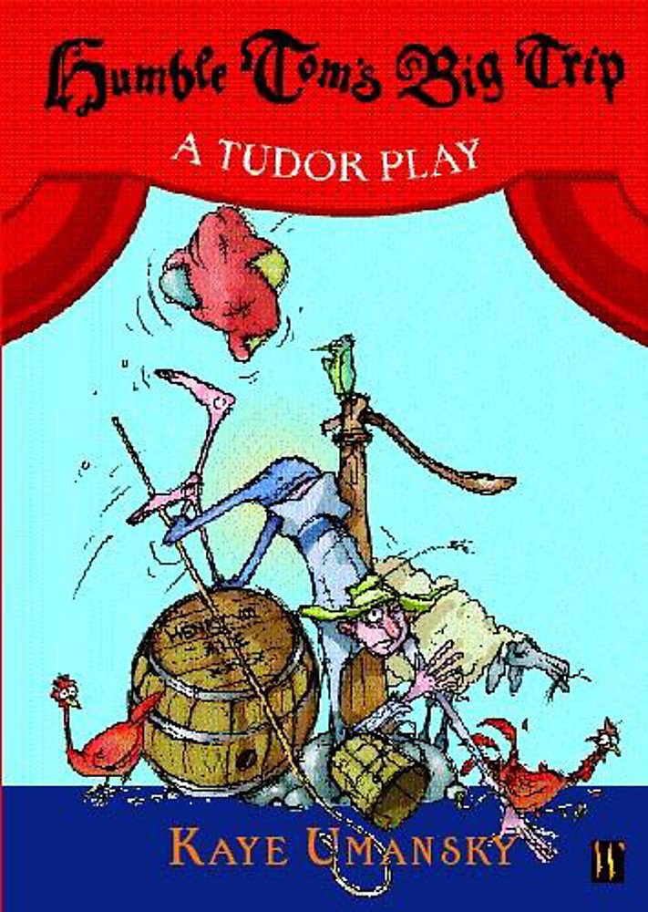 Humble Tom's Big Trip: A Tudor Play (History Plays) book