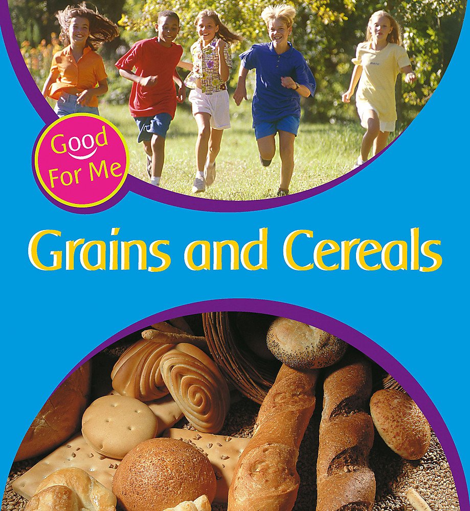 Grains and Cereals (Good for Me) Books