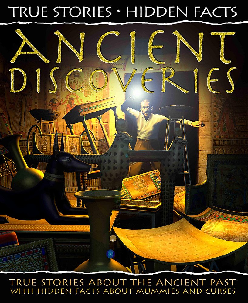 True Stories, Hidden Facts: Ancient Discoveries: True Stories about the Ancient Past! Novels & Short Stories
