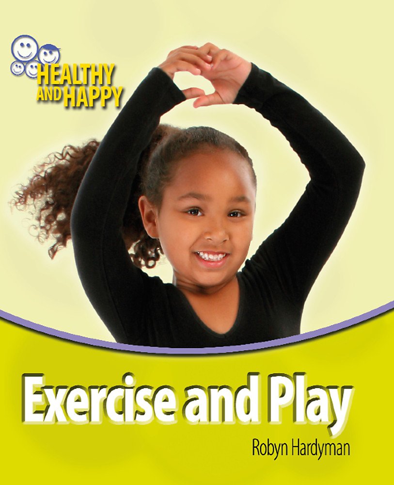 Exercise and Play (Healthy and Happy) Non-fiction