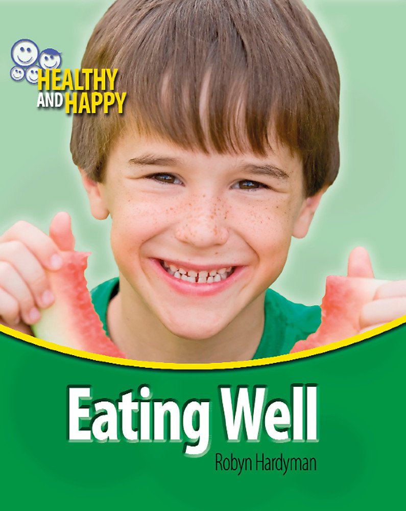 Eating Well (Healthy and Happy) Non-fiction