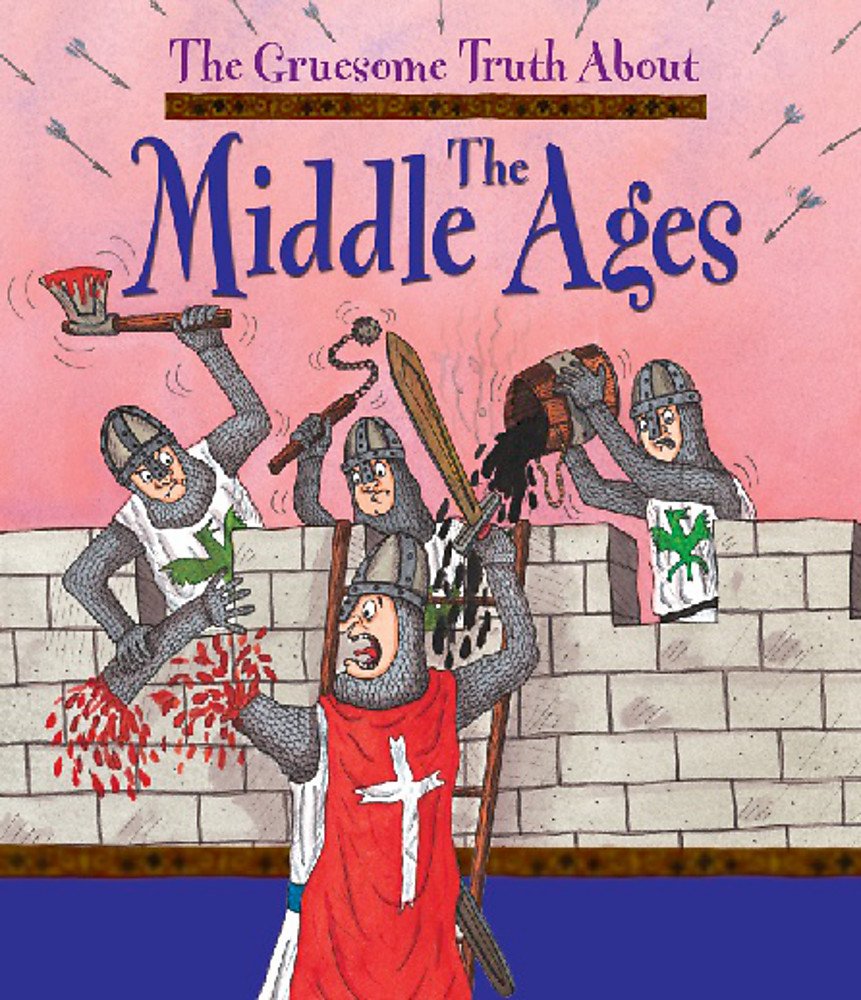 The Middle Ages (The Gruesome Truth About) Study Guides
