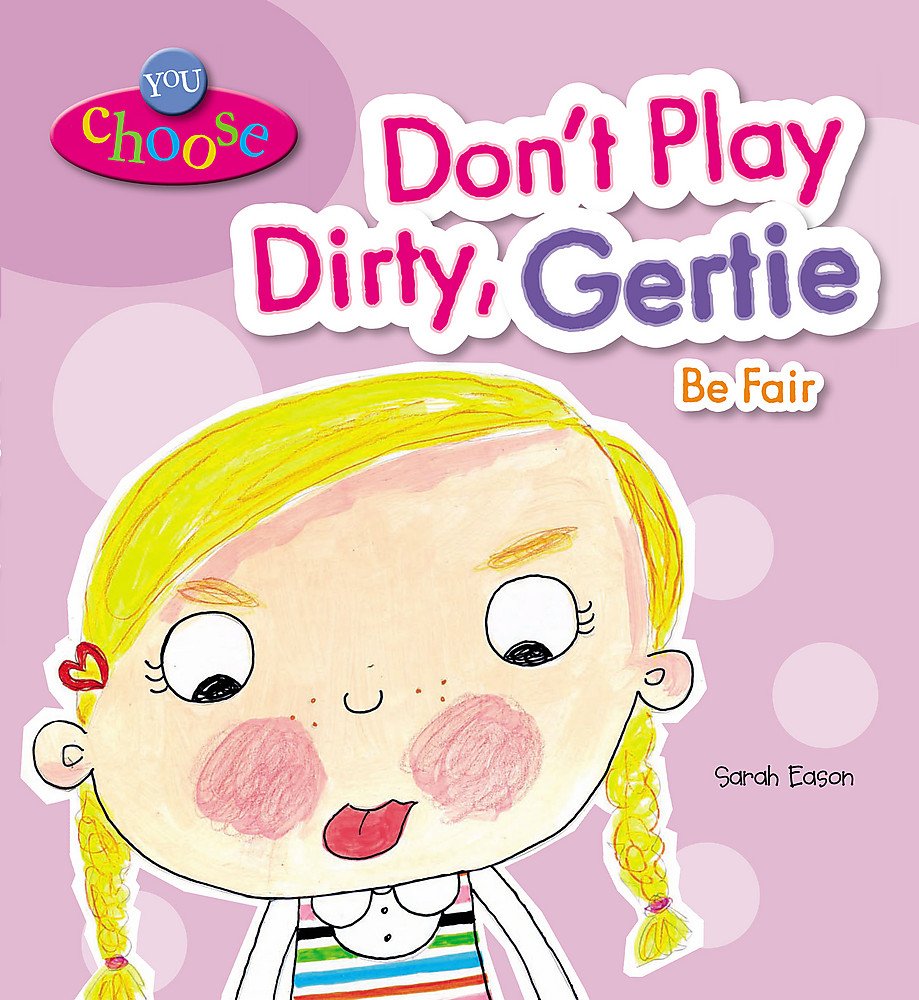 You Choose!: Don't Play Dirty, Gertie Be Fair Non-fiction