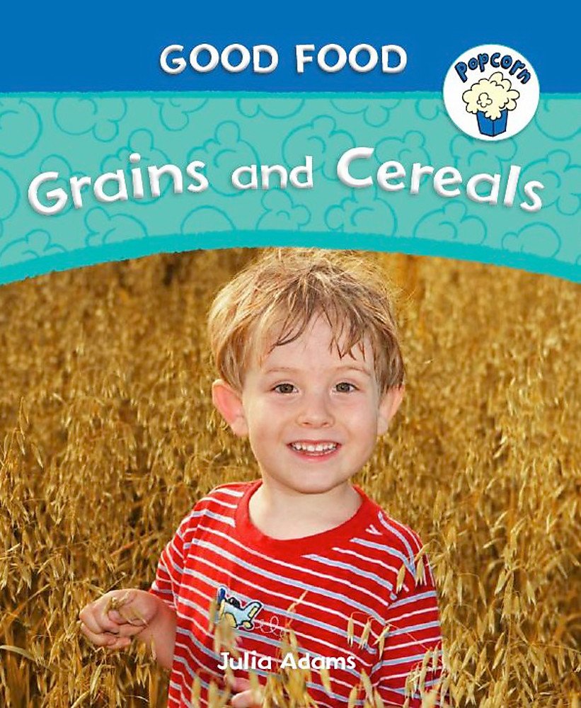 Grains and Cereals (Popcorn: Good Food) Professional & Reference Books