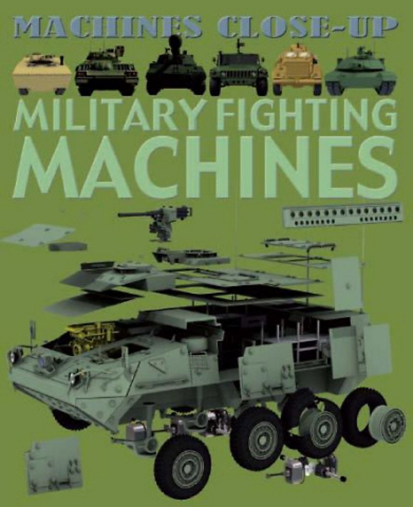 Military Fighting Machines (Machines Close-up) Non-fiction