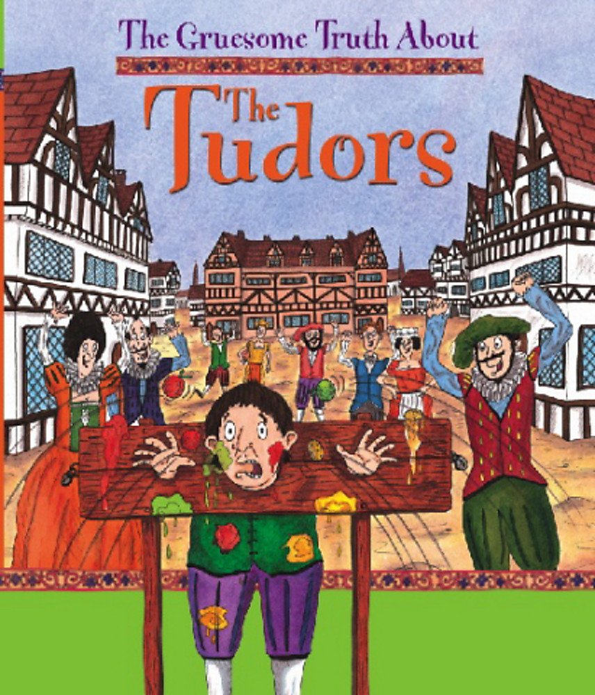 The Tudors (The Gruesome Truth About) Non-fiction