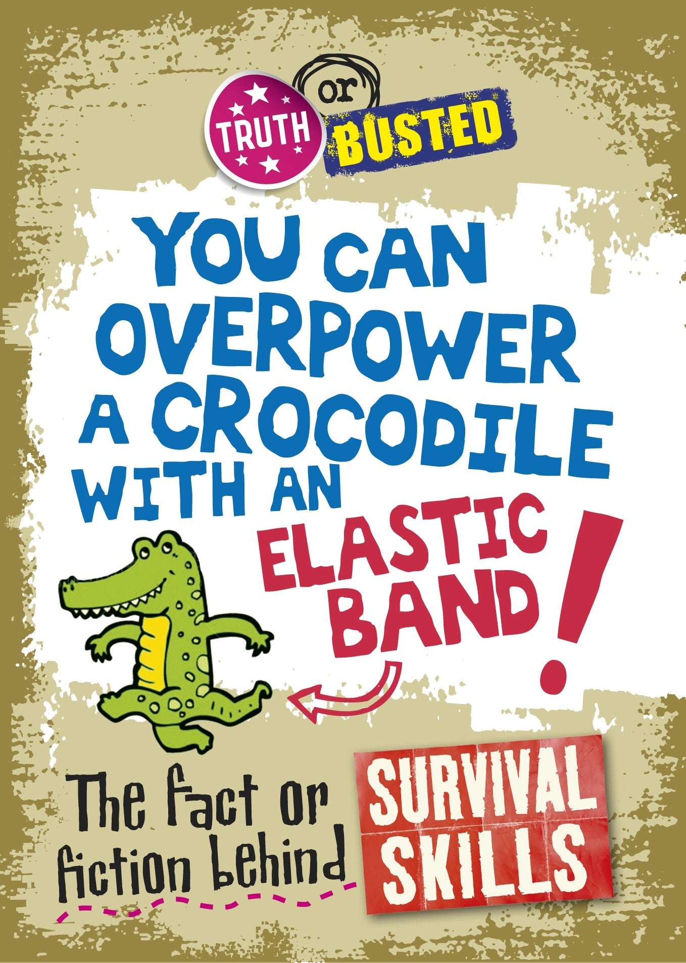 Truth or Busted: The Fact or Fiction Behind Survival Skills Leisure & Fun