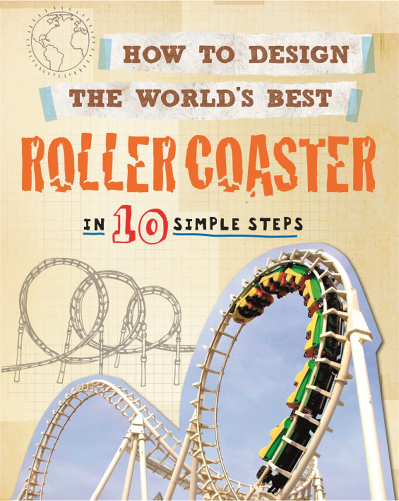 How to Design the World's Best Roller Coaster: In 10 Simple Steps Non-fiction