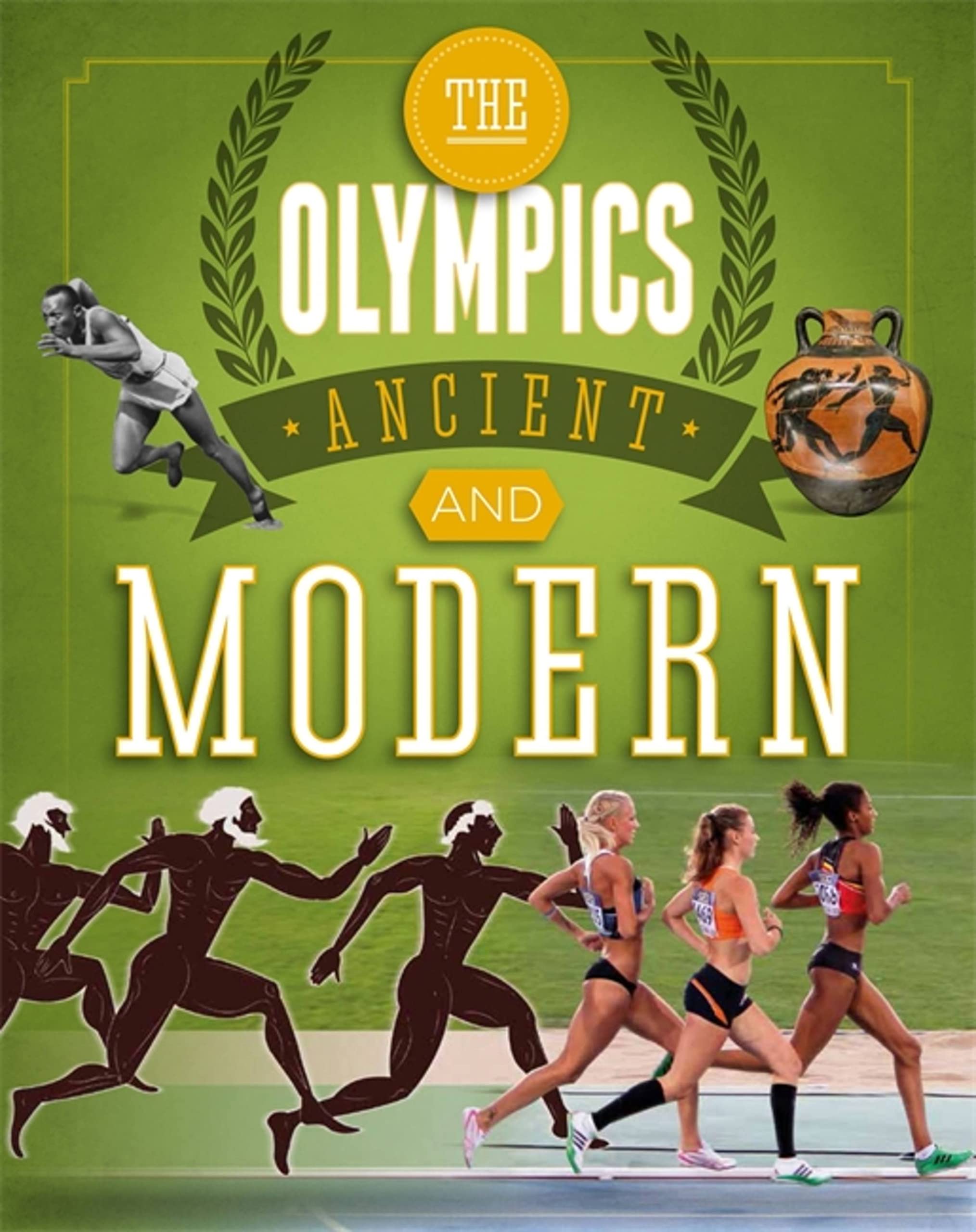 Ancient and Modern: A Guide to the History of the Games (The Olympics) Leisure & Fun