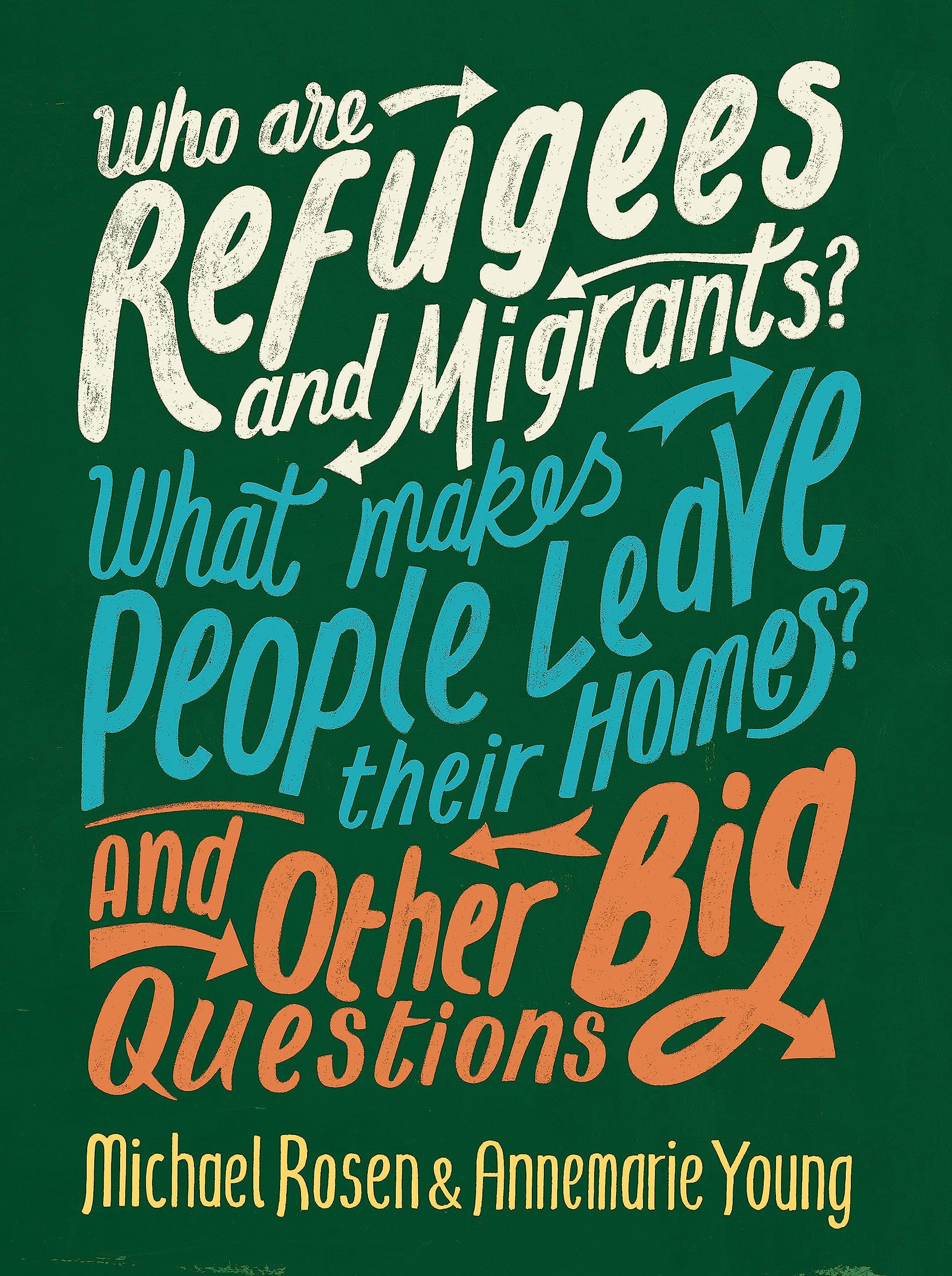 Who are Refugees and Migrants? What Makes People Leave their Homes? And Other Big Questions Non-fiction