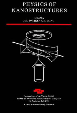 Physics of Nanostructures: Proceedings of the Thirty-Eighth Scottish Universities Summer School in Physics, St. Andrews, July-August 1991 (Sussp) Business & Technology