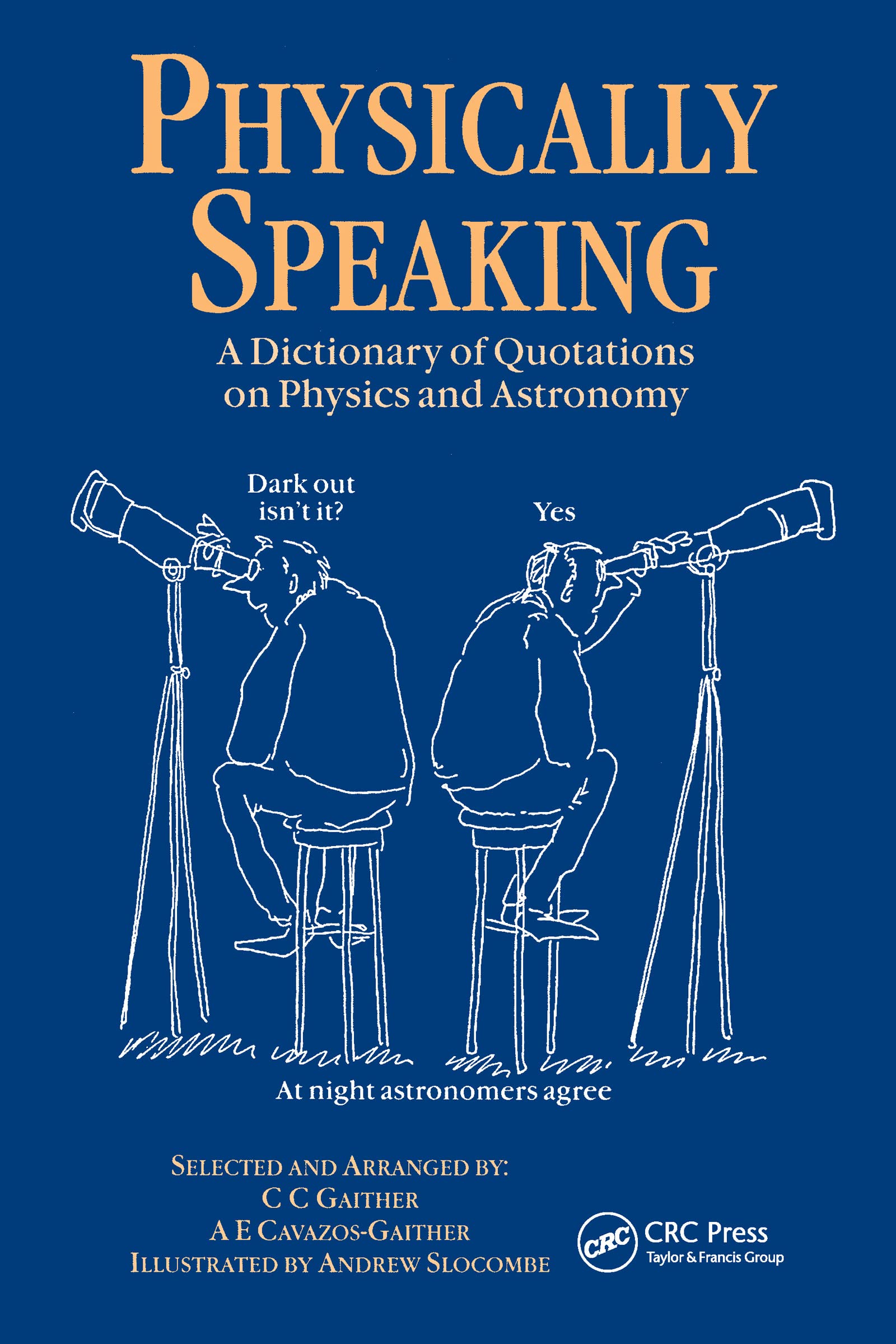 Physically Speaking: A Dictionary of Quotations on Physics and Astronomy Mathematics