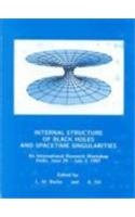 Internal Structure of Black Holes & Spacetime Singularities: Proceedings (Annuals of the Israel Physical Society Series, Band 13) Natural Sciences